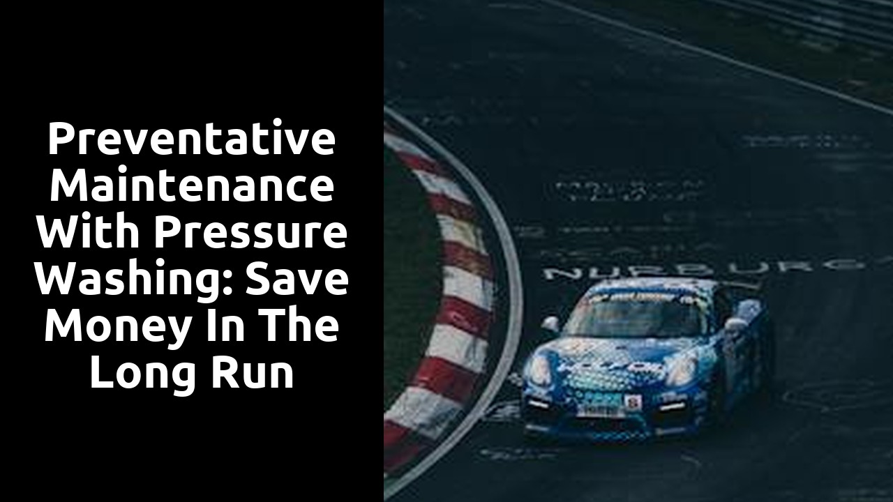 Preventative Maintenance With Pressure Washing: Save Money in the Long Run