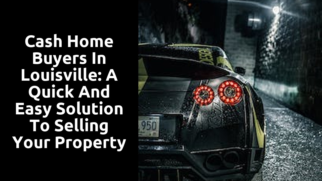 Cash Home Buyers in Louisville: A Quick and Easy Solution to Selling Your Property